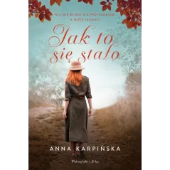 Jak to się stało  Anna Karpińska
