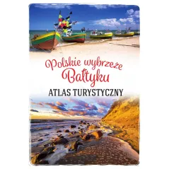 POLSKIE WYBRZEŻE BAŁTYKU. ATLAS TURYSTYCZNY Magdalena Stefańczyk