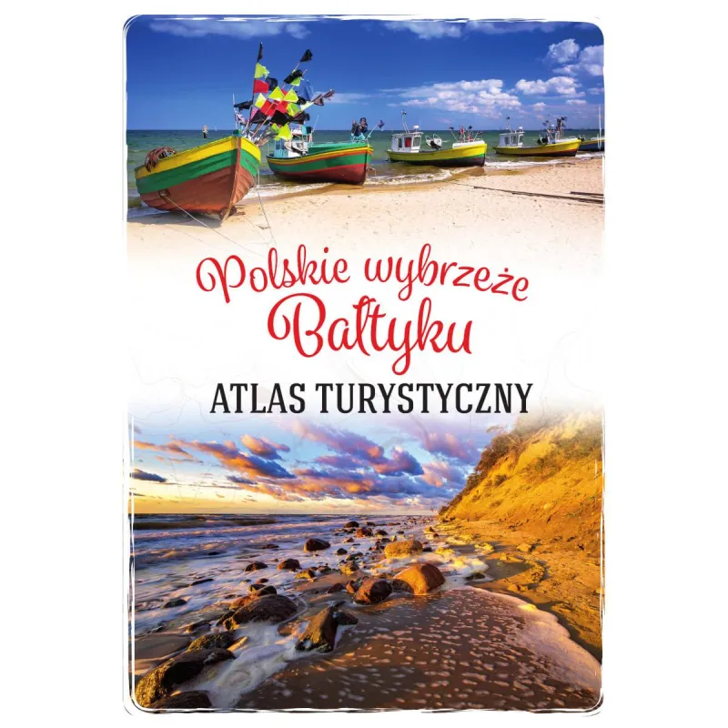 POLSKIE WYBRZEŻE BAŁTYKU. ATLAS TURYSTYCZNY Magdalena Stefańczyk