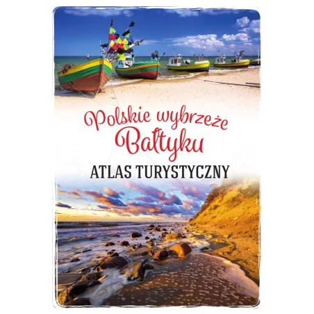 POLSKIE WYBRZEŻE BAŁTYKU. ATLAS TURYSTYCZNY Magdalena Stefańczyk