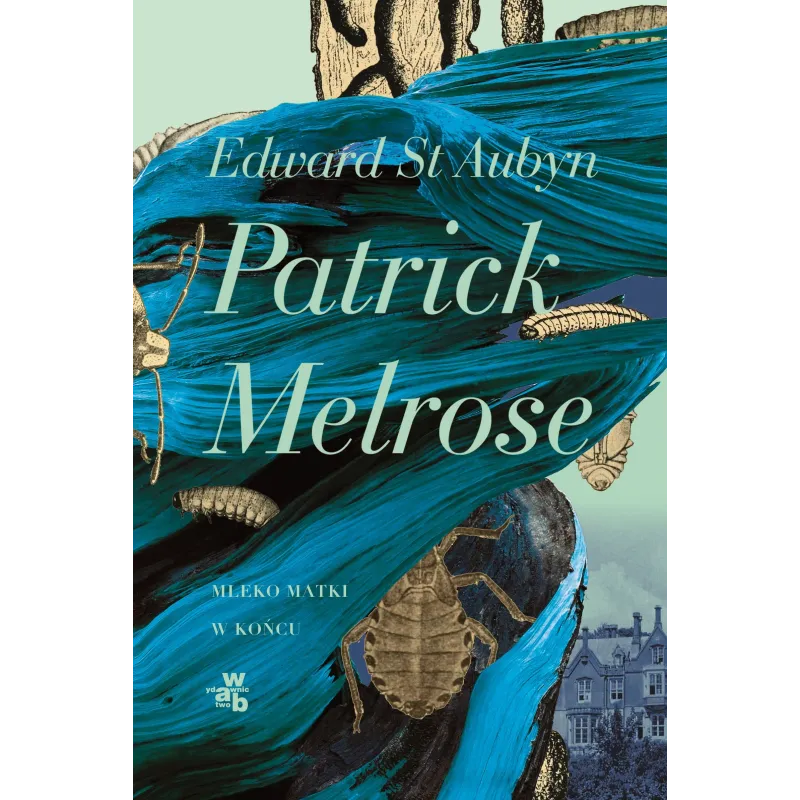 MLEKO MATKI W KOŃCU PATRICK MELROSE Edward St Aubyn - WAB