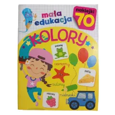 KOLORY. MAŁA EDUKACJA. KSIĄŻECZKA Z NAKLEJKAMI