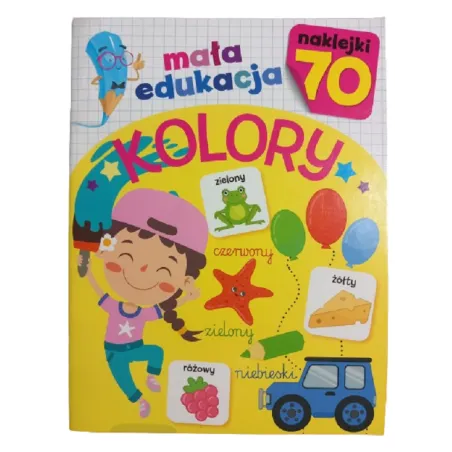 KOLORY. MAŁA EDUKACJA. KSIĄŻECZKA Z NAKLEJKAMI