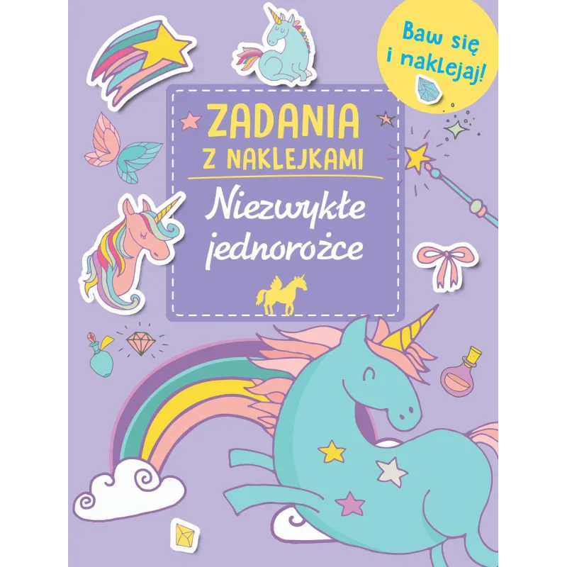 NIEZWYKŁE JEDNOROŻCE. ZADANIA Z NAKLEJKAMI