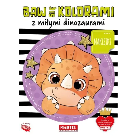 Baw Się Kolorami Z Miłymi Dinozaurami. Kolorowanka Z Naklejkami