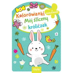 MÓJ ŚLICZNY KRÓLICZEK. KOLOROWANKA Z NAKLEJKAMI