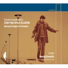 ŻEBY NIE BYŁO ŚLADÓW SPRAWA GRZEGORZA PRZEMYKA AUDIOBOOK CD MP3
