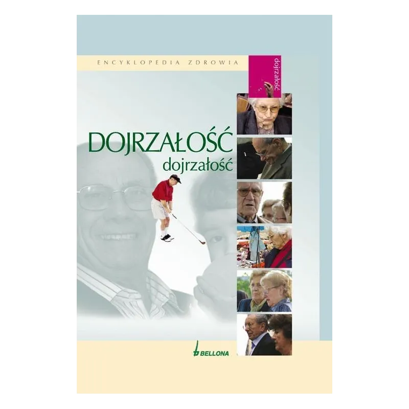 DOJRZAŁOŚĆ. ENCYKLOPEDIA ZDROWIA