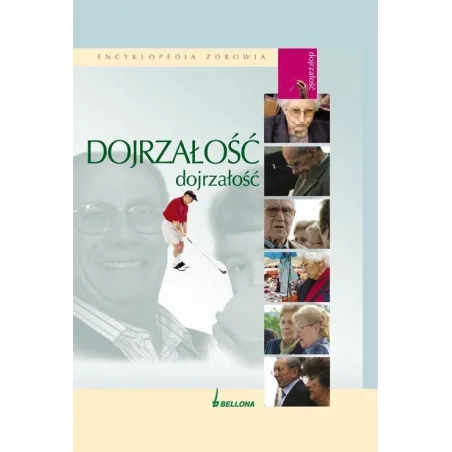 DOJRZAŁOŚĆ. ENCYKLOPEDIA ZDROWIA
