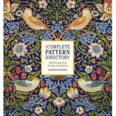 THE COMPLETE PATTERN DIRECTORY: 1500 DESIGNS FROM ALL AGES AND CULTURES Elizabeth Wilhide