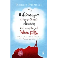 O DZIEWCZYNCE KTÓRA POŁKNĘŁA CHMURĘ TAK WIELKĄ JAK WIEŻA EIFFLA Romain Puertolas - Sonia Draga