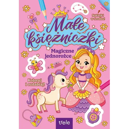 MAGICZNE JEDNOROŻCE. MAŁE KSIĘŻNICZKI. KOLOROWANKA Z NAKLEJKAMI