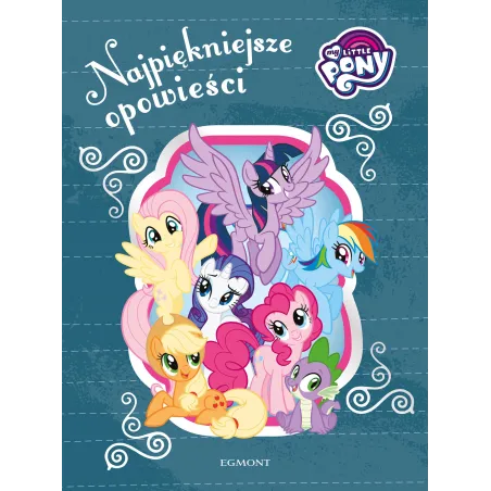 My Little Pony. Najpiękniejsze Opowieści