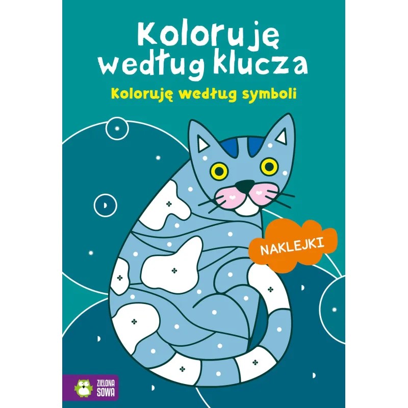 KOLORUJĘ WEDŁUG SYMBOLI. KOLORUJĘ WEDŁUG KLUCZA. KOLOROWANKA Z NAKLEJKAMI