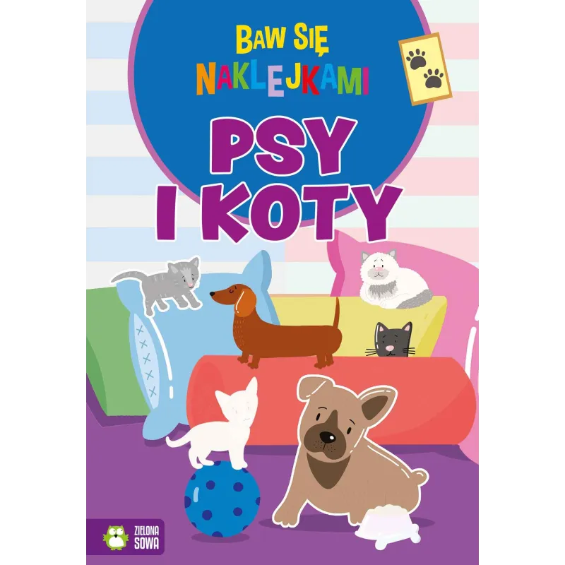 PSY I KOTY. BAW SIĘ NAKLEJKAMI Ewelina Protasiewicz