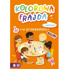 W PRZEDSZKOLU. KOLOROWA FRAJDA. KSIĄŻECZKA Z NAKLEJKAMI