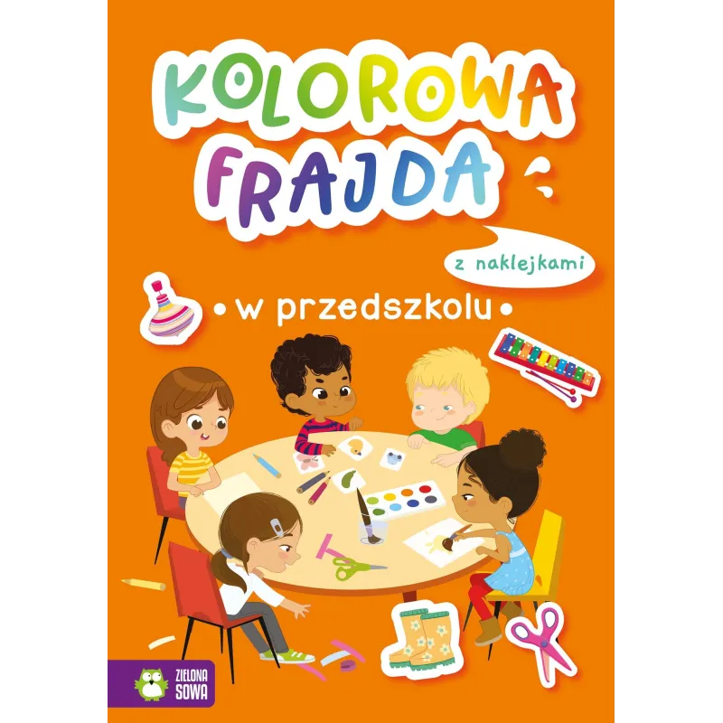 W PRZEDSZKOLU. KOLOROWA FRAJDA. KSIĄŻECZKA Z NAKLEJKAMI