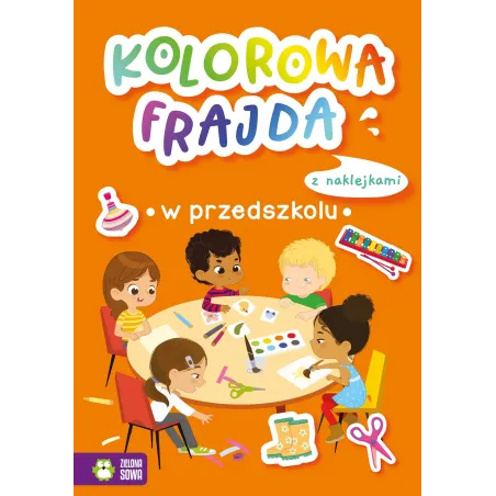 W PRZEDSZKOLU. KOLOROWA FRAJDA. KSIĄŻECZKA Z NAKLEJKAMI