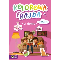 W DOMU. KOLOROWA FRAJDA. KSIĄŻECZKA Z NAKLEJKAMI