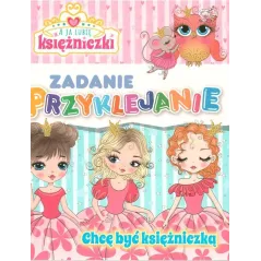 A JA LUBIĘ KSIĘŻNICZKI. CHCĘ BYĆ KSIĘŻNICZKĄ. ZADANIE PRZYKLEJANIE