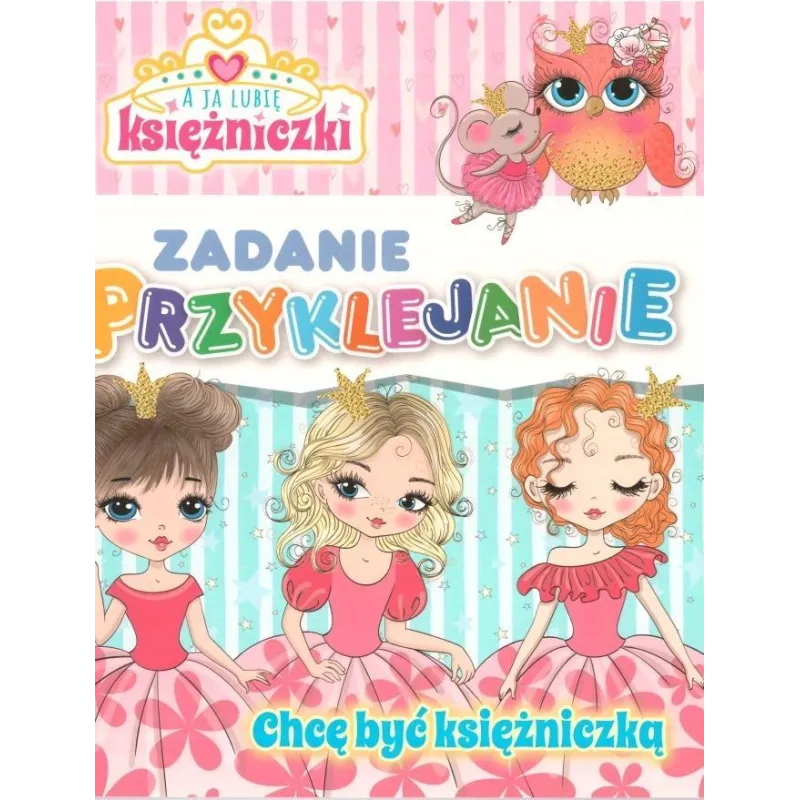 A JA LUBIĘ KSIĘŻNICZKI. CHCĘ BYĆ KSIĘŻNICZKĄ. ZADANIE PRZYKLEJANIE