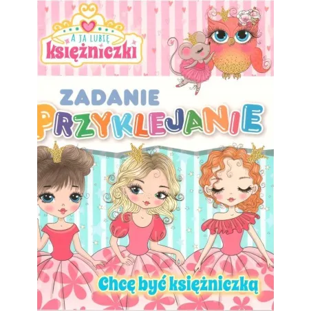 A JA LUBIĘ KSIĘŻNICZKI. CHCĘ BYĆ KSIĘŻNICZKĄ. ZADANIE PRZYKLEJANIE