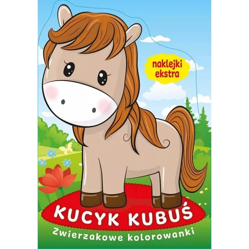 KUCYK KUBUŚ. ZWIERZAKOWE KOLOROWANKI Z NAKLEJKAMI