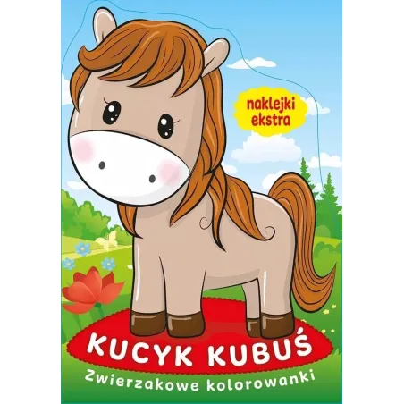 KUCYK KUBUŚ. ZWIERZAKOWE KOLOROWANKI Z NAKLEJKAMI
