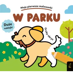 W PARKU. MOJE PIERWSZE MALOWANKI Z GRUBYM OBRYSEM I NAKLEJKAMI