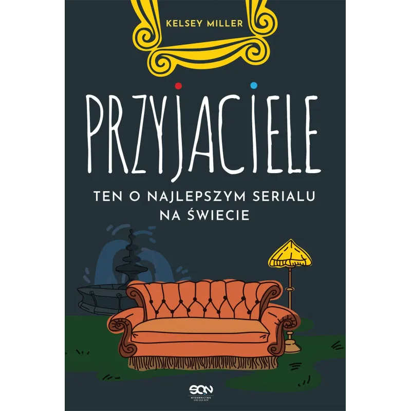 PRZYJACIELE TEN O NAJLEPSZYM SERIALU NA ŚWIECIE Kelsey Miller - Sine Qua Non
