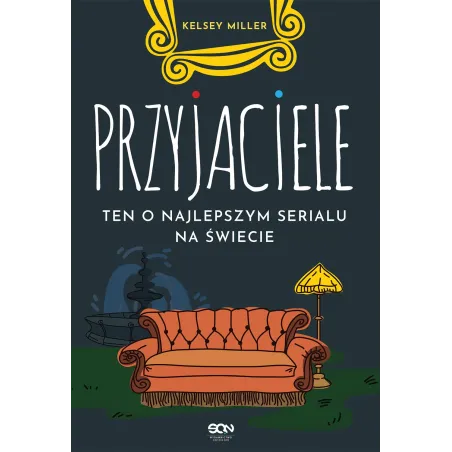 PRZYJACIELE TEN O NAJLEPSZYM SERIALU NA ŚWIECIE Kelsey Miller - Sine Qua Non