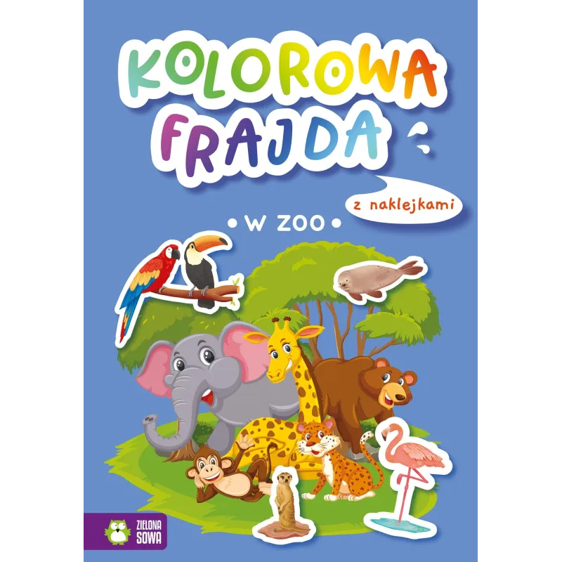 W ZOO. KOLOROWA FRAJDA. KOLOROWANKA Z NAKLEJKAMI