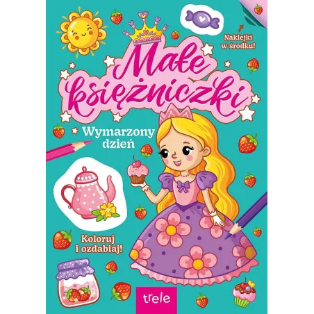 Wymarzony Dzień. Małe Księżniczki. Książeczka Z Naklejkami Wymarzony Dzień. Małe Księżniczki. Książeczka Z Naklejkami