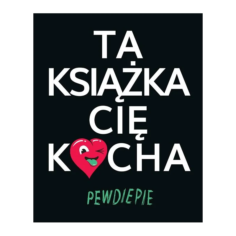 TA KSIĄŻKA CIĘ KOCHA Pewdiepie - K.E.Liber