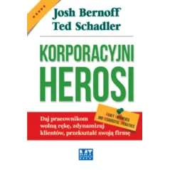 KORPORACYJNI HEROSI Josh Bernoff - MT Biznes