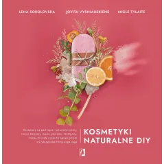 KOSMETYKI NATURALNE DIY Jovita Vysniauskiene, Lena Sokolovska, Migle Tylaite