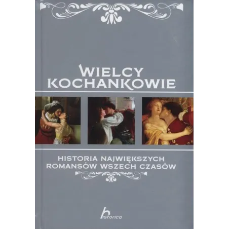 WIELCY KOCHANKOWIE HISTORIA NAJWIĘKSZYCH ROMANSÓW WSZECH CZASÓW Iwona Czarkowska - Dragon