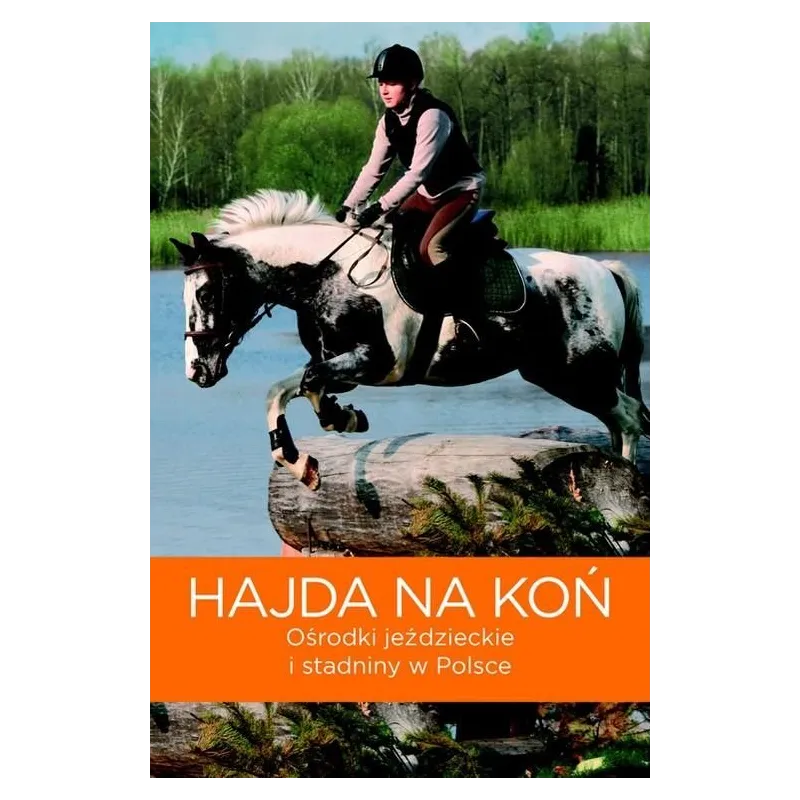 HAJDA NA KOŃ. OŚRODKI JEŹDZIECKIE I STADNINY W POLSCE Marta Magdalena Jarzębowska - Muza