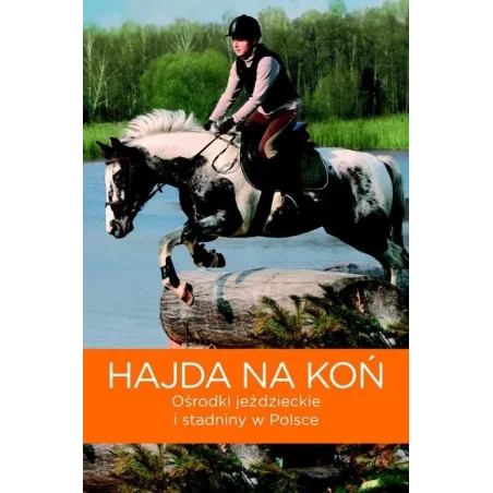 Hajda Na Koń. Ośrodki Jeździeckie I Stadniny W Polsce
