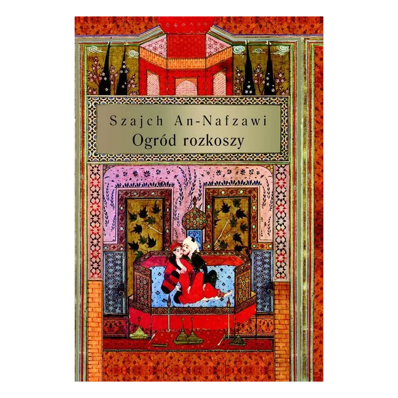 OGRÓD ROZKOSZY Szajch An-Nafzawi