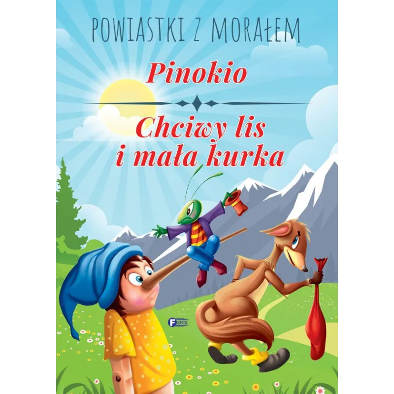 PINOKIO. CHCIWY LIS I MAŁA KURKA. POWIASTKI Z MORAŁEM - Fenix