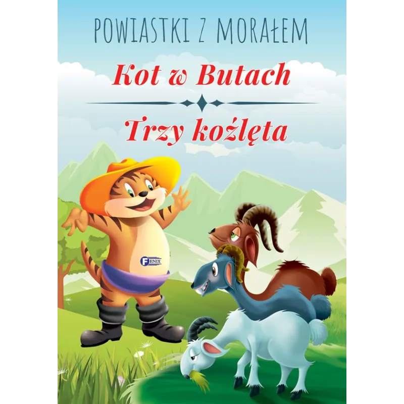 KOT W BUTACH, TRZY KOŹLĘTA POWIASTKI Z MORAŁEM - Fenix