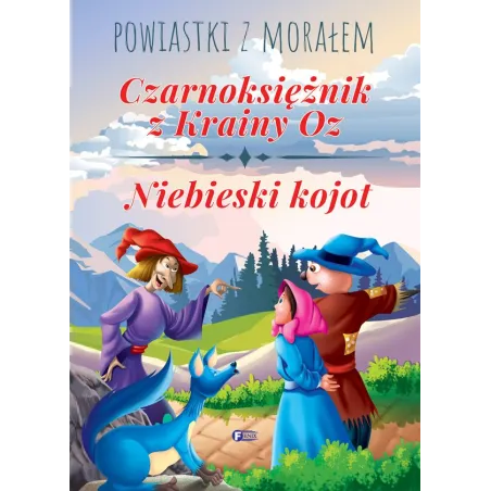 Czarnoksiężnik Z Krainy Oz. Niebieski Kojot. Powiastki Z Morałem