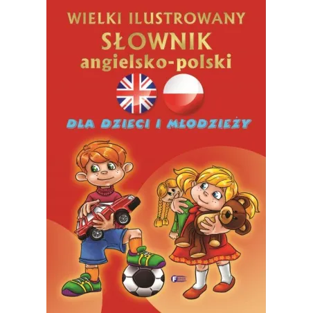 WIELKI ILUSTROWANY SŁOWNIK ANGIELSKO POLSKI DLA DZIECI I MŁODZIEŻY - Fenix