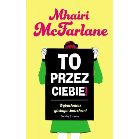 TO PRZEZ CIEBIE! Mhairi McFarlane - HarperCollins