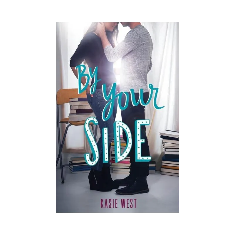 BY YOUR SIDE Kasie West