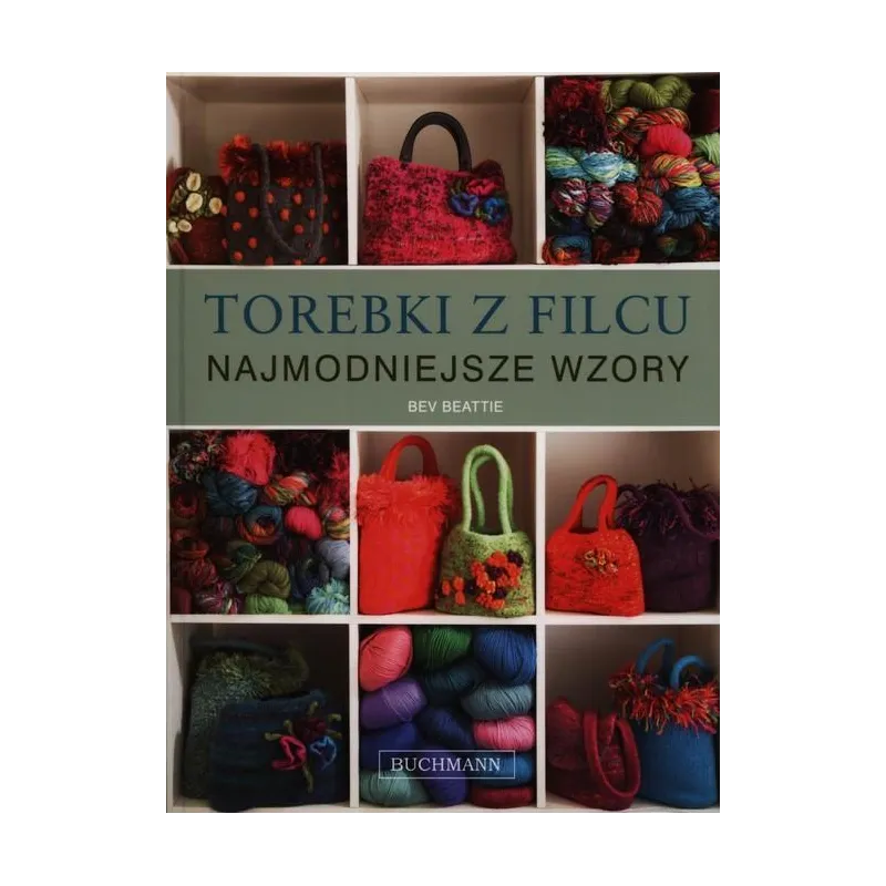 TOREBKI Z FILCU. NAJMODNIEJSZE WZORY Bev Beattie