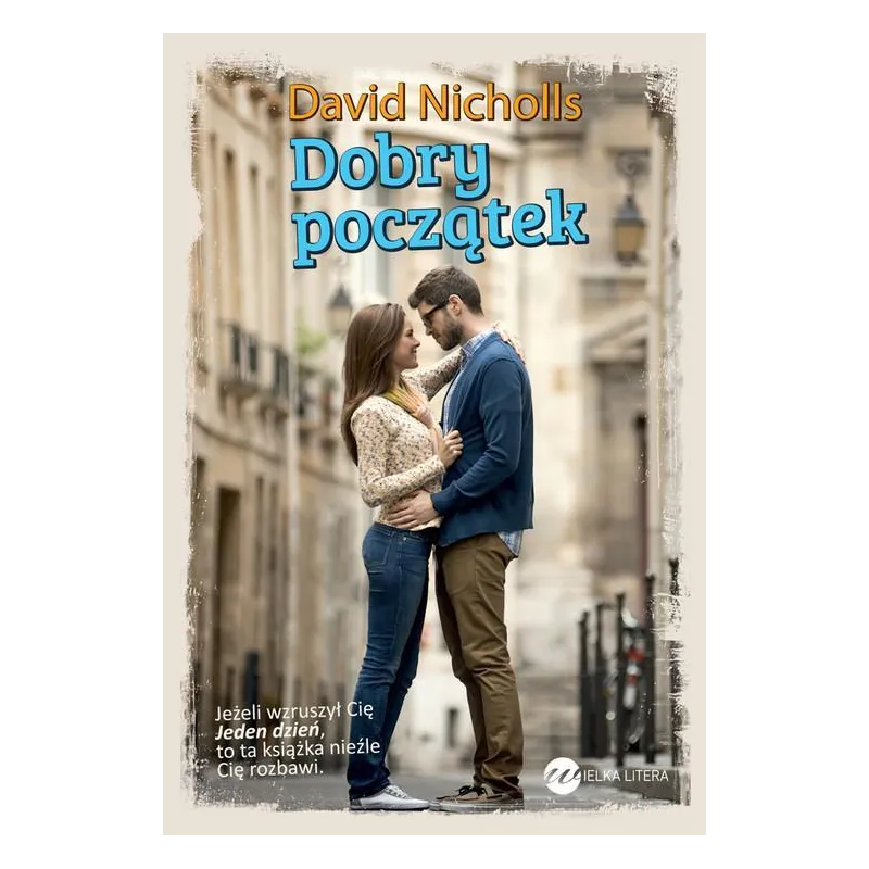 DOBRY POCZĄTEK David Nicholls - Wielka Litera