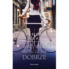 WSZYSTKO SKOŃCZY SIĘ DOBRZE Charlotte Lucas - Świat Książki