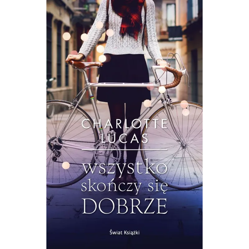WSZYSTKO SKOŃCZY SIĘ DOBRZE Charlotte Lucas - Świat Książki